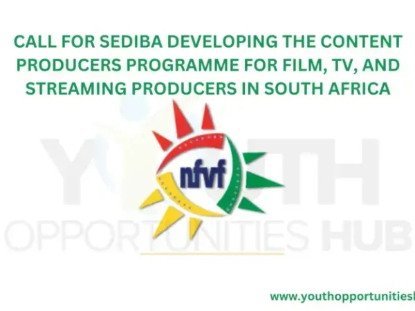 CALL FOR SEDIBA DEVELOPING THE CONTENT PRODUCERS PROGRAMME FOR FILM, TV, AND STREAMING PRODUCERS IN SOUTH AFRICA