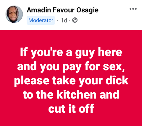 If you pay for s*x, please take your d�ck to the kitchen and cut it off - Nigerian man says