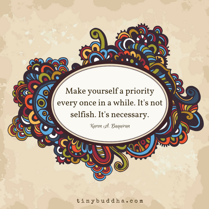 Make Yourself a Priority - Tiny Buddha