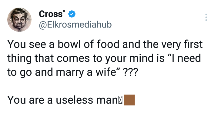 You are a useless man if you see a bowl of food and the very first thing that comes to your mind is “I need to go and marry a wife” – Nigerian X user says